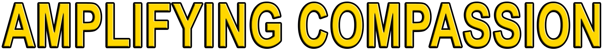 AMPLIFYING COMPASSION